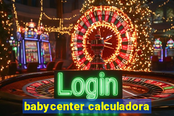 babycenter calculadora